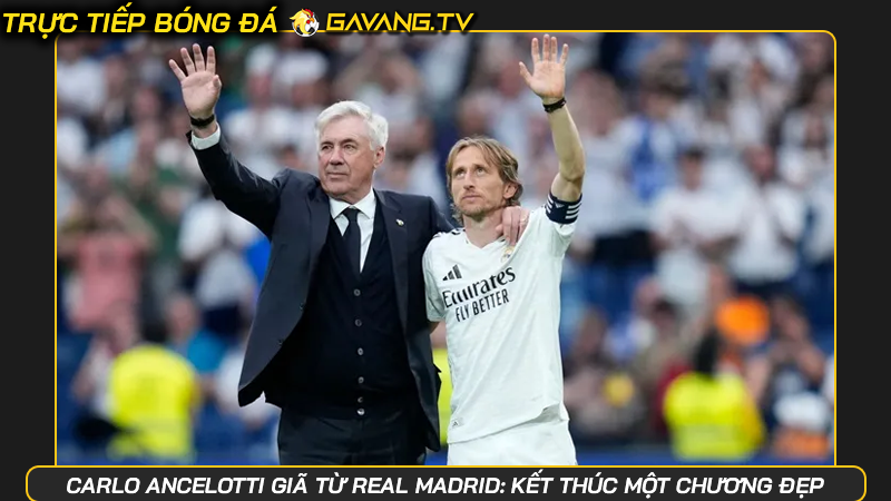 Carlo Ancelotti giã từ Real Madrid: Kết thúc một chương đẹp
