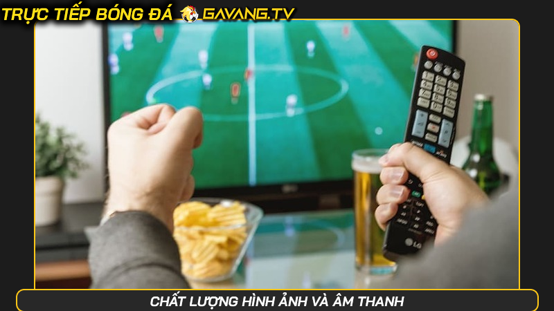 Trực tiếp bóng đá về bờ TV - Trải nghiệm chất lượng và miễn phí! | Hình số 5 Chất lượng hình ảnh và âm thanh