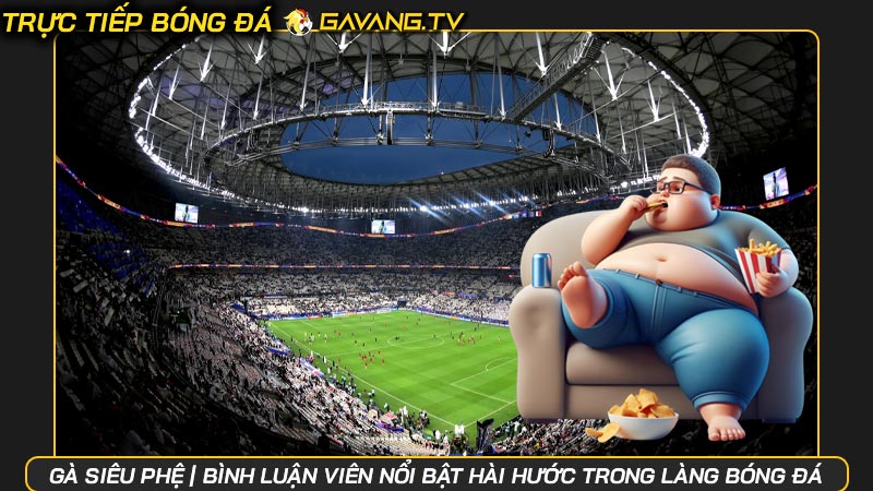 Gà siêu phệ