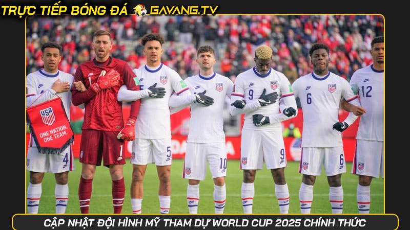 Cập nhật đội hình Mỹ tham dự World Cup 2025 chính thức