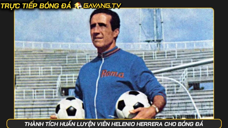 Thành tích huấn luyện viên Helenio Herrera cho bóng đá